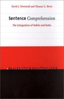 Sentence Comprehension: The Integration of Habits and Rules (Language, Speech, and Communication)