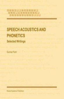Speech Acoustics and Phonetics: Selected Writings (Text, Speech and Language Technology)