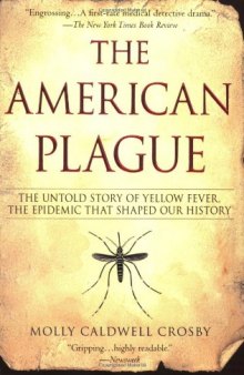 The American Plague: The Untold Story of Yellow Fever, the Epidemic That Shaped Our History  