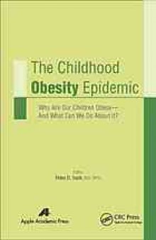 The Childhood Obesity Epidemic: Why Are Our Children Obese—And What Can We Do About It?