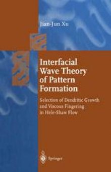 Interfacial Wave Theory of Pattern Formation: Selection of Dendritic Growth and Viscous Fingering in Hele-Shaw Flow