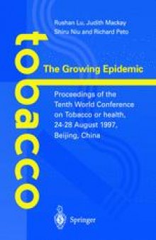 Tobacco: The Growing Epidemic: Proceedings of the Tenth World Conference on Tobacco or Health, 24–28 August 1997, Beijing, China