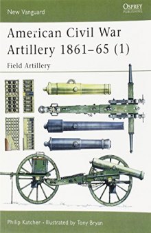 American Civil War Artillery 1861-65 (1). Field Artillery  