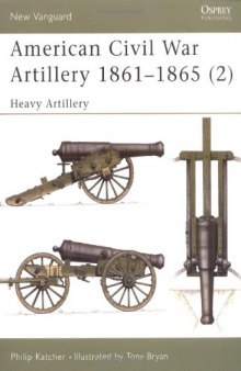 American Civil War Artillery 1861-65 (2). Heavy Artillery  
