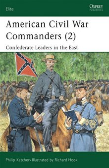 American Civil War Commanders (2). Confederate Leaders in the East  