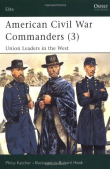 American Civil War Commanders (3). Union Leaders in the West  