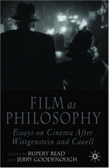 Film as Philosophy: Essays on Cinema after Wittgenstein and Cavell