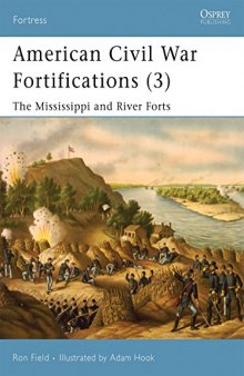 American Civil War Fortifications (3). The Mississippi and River Forts