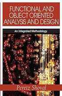 Functional and object oriented analysis and design : an integrated methodology
