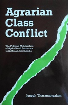 Agrarian Class Conflict: The Political Mobilization of Agricultural Labourers in Kuttanad, South India