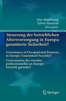 Steuerung der betrieblichen Altersversorgung in Europa: garantierte Sicherheit?: Governance of Occupational Pensions in Europe: Guaranteed Security? Gouvernance des retraites professionnelles en Europe: S�rit�arantie?