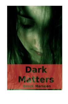 Dark Matters:  the Complete Novel (Brock Marsden Mysteries)