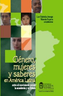 Género, mujeres y saberes en América Latina: entre el movimiento social, la academia y el Estado