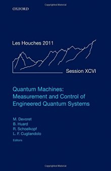 Quantum Machines: Measurement Control of Engineered Quantum Systems: Lecture Notes of the Les Houches Summer School: Volume 96, July 2011