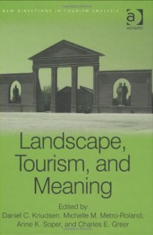 Landscape, Tourism, and Meaning (New Directions in Tourism Analysis)