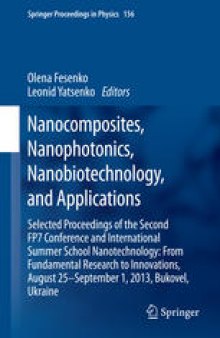 Nanocomposites, Nanophotonics, Nanobiotechnology, and Applications: Selected Proceedings of the Second FP7 Conference and International Summer School Nanotechnology: From Fundamental Research to Innovations, August 25-September 1, 2013, Bukovel, Ukraine
