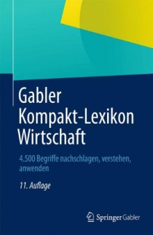 Gabler Kompakt-Lexikon Wirtschaft: 4.500 Begriffe nachschlagen, verstehen, anwenden