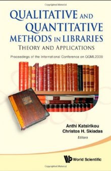 Qualitative and Quantitative Methods in Libraries: Theory and Applications: Proceedings of the International Conference on QQML2009