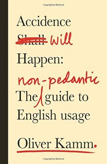 Accidence Will Happen - The non-pedantic guide to English usage