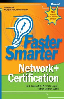 Faster Smarter Network+ Certification: Take Charge of the Network+ Exam-Faster, Smarter, Better!