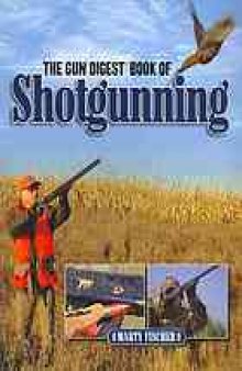 The gun digest book of shotgunning
