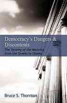 Democracy's dangers & discontents : the tyranny of the majority from the Greeks to Obama