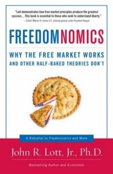 Freedomnomics -Why the Free Market Works and Other Half-Baked Theories Don’t