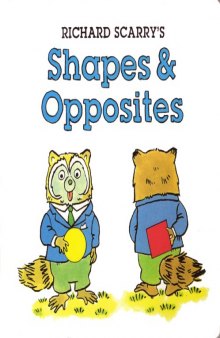 Richard Scarry's Shapes and Opposites