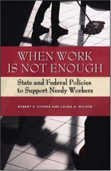 When Work Is Not Enough: State and Federal Policies to Support Needy Workers