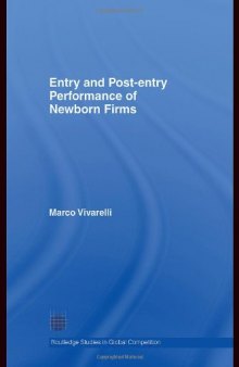 Entry and Post-Entry Performance of Newborn Firms (Routledge Studies in Global Cometition)