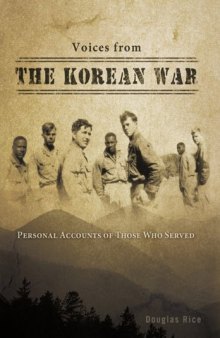 Voices from the Korean War: Personal Accounts of Those Who Served  