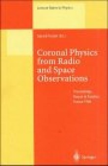 Coronal Physics from Radio and Space Observations: Proceedings of the CESRA Workshop Held in Nouan le Fuzelier, France, 3–7 June 1996