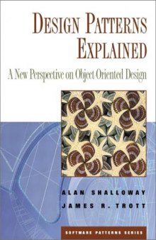 Design Patterns Explained: A New Perspective on Object-Oriented Design