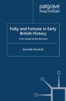 Folly and Fortune in Early British History: From Caesar to the Normans