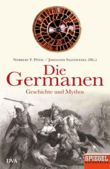 Die Germanen: Geschichte und Mythos - Ein SPIEGEL-Buch (German Edition)