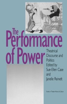 The Performance of Power: Theatrical Discourse and Politics