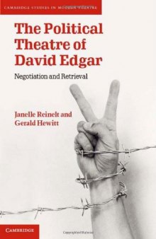 The Political Theatre of David Edgar: Negotiation and Retrieval (Cambridge Studies in Modern Theatre)