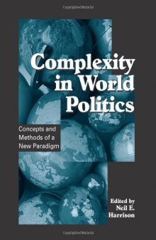 Complexity in World Politics: Concepts And Methods of a New Paradigm