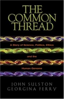 Common Thread: A Story of Science, Politics, Ethics and the Human Genome