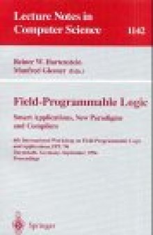 Field-Programmable Logic Smart Applications, New Paradigms and Compilers: 6th International Workshop on Field-Programmable Logic and Applications, FPL '96 Darmstadt, Germany, September 23–25, 1996 Proceedings