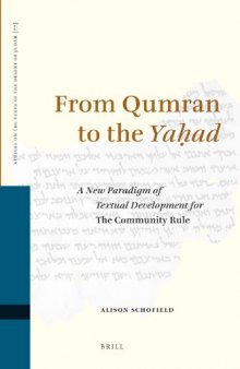 From Qumran to the Yahad. A New Paradigm of Textual Development for The Community Rule (Studies on the Texts of the Desert of Judah)