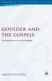 Goulder and the Gospels: An Examination of a New Paradigm (Library Of New Testament Studies)  