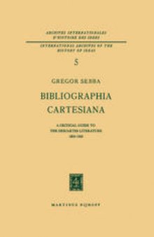 Bibliographia Cartesiana: A Critical Guide to the Descartes Literature 1800–1960