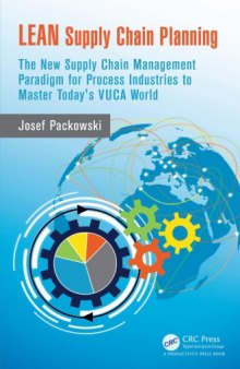 LEAN Supply Chain Planning : The New Supply Chain Management Paradigm for Process Industries to Master Today's VUCA World