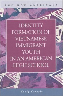 Identity Formation of Vietnamese Immigrant Youth in an American High School (New Americans (Lfb Scholarly Publishing Llc).)