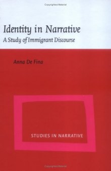 Identity in Narrative: A Study of Immigrant Discourse (Studies in Narrative, V. 3)
