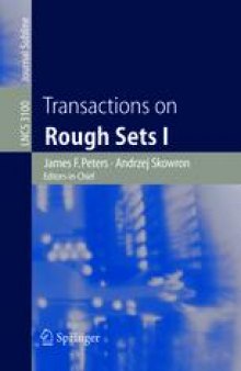 Transactions on Rough Sets I: James F. Peters - Andrzej Skowron, Editors-in-Chief
