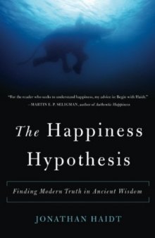 The Happiness Hypothesis: Finding Modern Truth in Ancient Wisdom