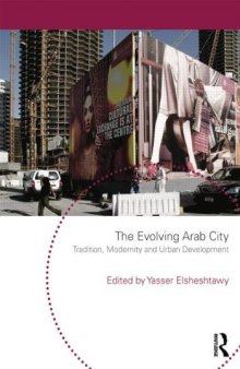 The Evolving Arab City: Tradition, Modernity & Urban Development (Planning, History and Environment)