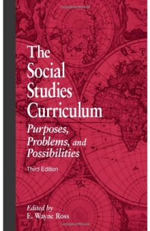 The Social Studies Curriculum: Purposes, Problems, And Possibilities - 3rd edition